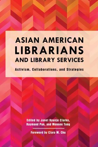 Asian American Librarians and Library Services - Activism, Collaborations, and Strategies